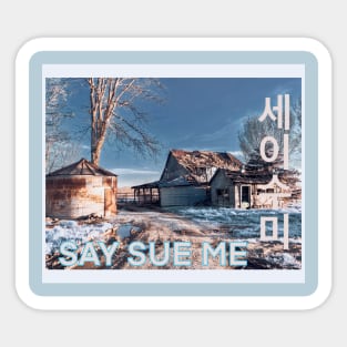 Say Sue Me Sticker